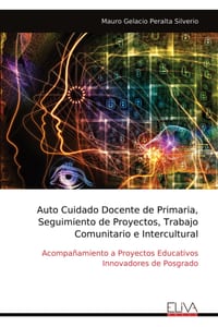 Auto Cuidado Docente de Primaria, Seguimiento de Proyectos, Trabajo Comunitario e Intercultural: Acompañamiento a Proyectos Educativos Innovadores de cover