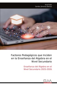 Factores Pedagógicos que Inciden en la Enseñanza del Álgebra en el Nivel Secundario: Enseñanza del Álgebra en el Nivel Secundario 2025-2026 cover