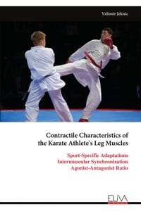 Contractile Characteristics of the Karate Athlete's Leg Muscles: Sport-Specific Adaptations Intermuscular Synchronization Agonist-Antagonist Ratio cover