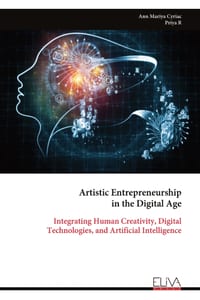 Artistic Entrepreneurship in the Digital Age: Integrating Human Creativity, Digital Technologies, and Artificial Intelligence cover