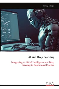 AI and Deep Learning: Integrating Artificial Intelligence and Deep Learning in Educational Practice cover