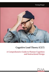 Cognitive Load Theory (CLT): A Comprehensive Guide to Human Cognition and Instructional Design cover