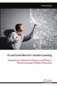 AI and GeoGebra for Calculus Learning: Integrating Artificial Intelligence and Project- Based Learning in Higher Education cover