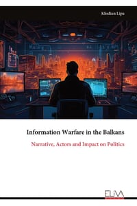 Information Warfare in the Balkans: Narrative, Actors and Impact on Politics cover