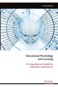 Educational Psychology and Learning: A Comprehensive Guide for Educators and Learners cover