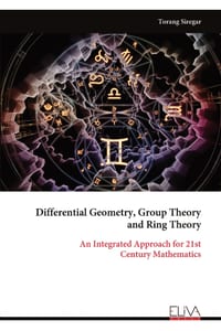 Differential Geometry, Group Theory and Ring Theory: An Integrated Approach for 21st Century Mathematics cover