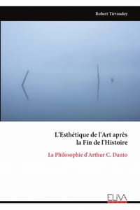 L'Esthétique de l'Art après la Fin de l'Histoire: La Philosophie d'Arthur C. Danto cover