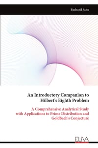 An Introductory Companion to Hilbert's Eighth Problem: A Comprehensive Analytical Study with Applications to Prime Distribution and Goldbach's Conject cover