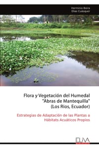 Flora y Vegetación del Humedal "Abras de Mantequilla" (Los Rios, Ecuador): Estrategias de Adaptación de las Plantas a Hábitats Acuáticos Propios cover