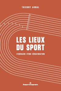 Les lieux du sport: Itinéraire d'une dénaturation cover