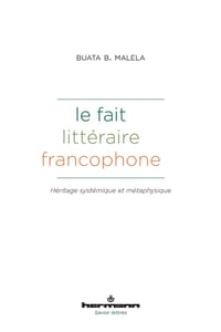 Le fait littéraire francophone: Héritages systémique et métaphysique cover