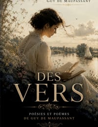 Des vers - Poésies et poèmes de Guy De Maupassant: Poésies et poèmes de Guy De Maupassant cover