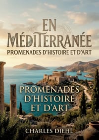En Méditerranée - Promenades d'histoire et d'art: Une exploration des sites historiques et artistiques en Méditerranée, incluant Spalato, Salone, la B cover