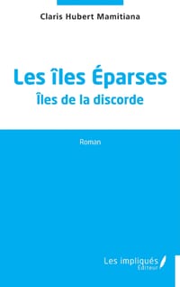 Les îles Éparses: Îles de la discorde cover