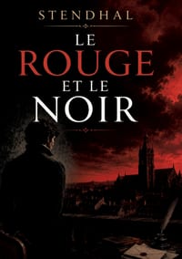 Le Rouge et le Noir: Les ambitions dévorantes d'un jeune provincial cover