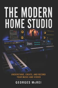The Modern Home Studio: Understand, Create, and Record Your Music and Videos cover