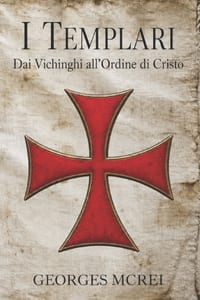 I Templari: Dai Vichinghi all'Ordine di Cristo cover