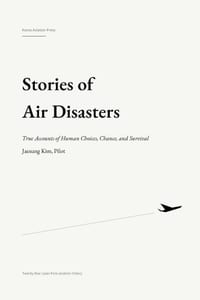 Stories of Air Disasters: True Accounts of Human Choices, Chance, and Survival cover