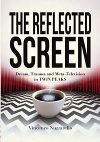 The Reflected Screen: Dream, Trauma and Meta-Television in TWIN PEAKS cover