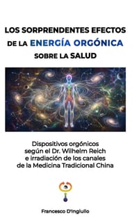 Los Sorprendentes Efectos de la Energía Orgónica Sobre La Salud cover
