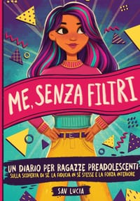 Me, Senza Filtri: Un diario per ragazze preadolescenti sulla scoperta di sé, la fiducia in sé stesse e la forza interiore cover