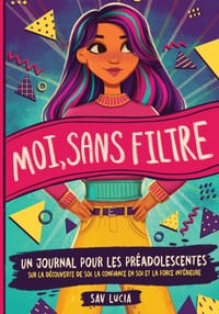 Moi, Sans Filtre: Un journal pour les préadolescentes sur la découverte de soi, la confiance en soi et la force intérieure cover