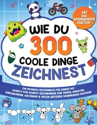 Wie du 300 coole Dinge zeichnest: Ein Mitmach-Zeichenbuch für Kinder mit Schritt-für-Schritt-Zeichnungen von Tieren, Insekten, Dinosauriern, Weltraum cover