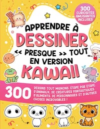 Comment dessiner presque tout en version kawaii: 300 dessins tout mignons, étape par étape, d'animaux, de créatures fantastiques, d'aliments, de perso cover