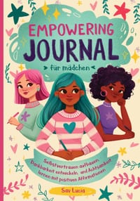 Empowering Journal für Madchen: Selbstvertrauen aufbauen, Dankbarkeit entwickeln und mit positiven Affirmationen Achtsamkeit lernen cover