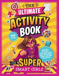 The Ultimate Activity Book for Super Smart Girls: 100+ Puzzles, Brain Teasers, Mazes, Word Searches, Sudoku & Logic Games for Clever Girls Ages 8-12 cover