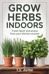 Grow Herbs Indoors: Fresh Flavor and Aroma from Your Kitchen Counter cover