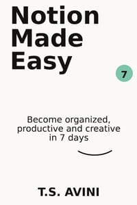 Notion Made Easy: Become Organized, Productive and Creative in 7 Days cover