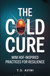 The Cold Cure: Wim Hof-Inspired Practices for Resilience cover