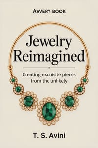 Jewelry Reimagined: "Creating Exquisite Pieces from the Unlikely" cover