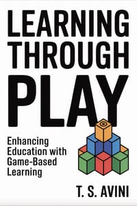Learning through Play: "Enhancing Education with Game Based Learning" cover
