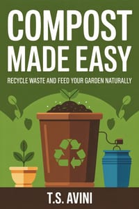 Compost Made Easy: Recycle Waste and Feed Your Garden Naturally cover