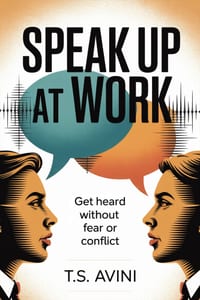 Speak Up at Work: Get Heard Without Fear or Conflict cover