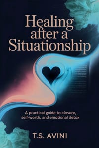 Healing After a Situationship: A practical guide to closure, self-worth, and emotional detox cover