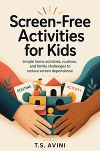 Screen-Free Activities for Kids: Simple home activities, routines, and family challenges to reduce screen dependence cover