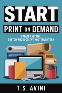 Start Print on Demand: Create and Sell Custom Products Without Inventory cover