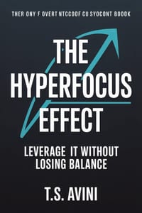 The Hyperfocus Effect: Leverage It Without Losing Balance cover