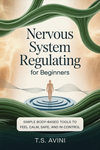 Nervous System Regulation for Beginners: Simple body-based tools to feel calm, safe, and in control cover