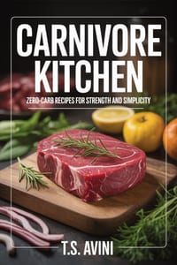Carnivore Kitchen: Zero-Carb Recipes for Strength and Simplicity cover