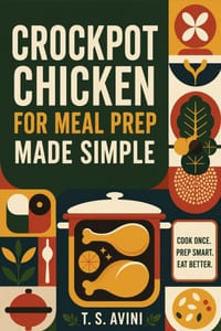 Crockpot Chicken for Meal Prep Made Simple: Easy meal planning, grocery lists, and simple recipes for everyday wellness cover