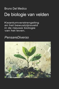 De biologie van velden: Kwantumverstrengeling en het bewustzijnsveld in de nieuwe biologie van het leven. cover