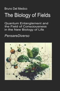 The Biology of Fields: Quantum Entanglement and the Field of Consciousness in the New Biology of Life. cover