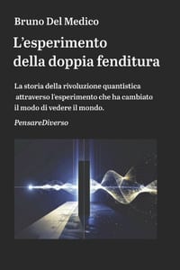L'esperimento della doppia fenditura: La storia della rivoluzione quantistica attraverso l'esperimento che ha cambiato il modo di vedere il mondo cover