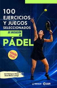 100 ejercicios y juegos seleccionados de iniciación al Pádel: (Versión color) cover