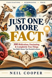 Just One More Fact: 300 Ridiculous, Fascinating & Completely True Things You Didn't Know You Needed to Know cover