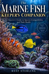 The Marine Fishkeeper's Companion: An Aquarist's Guide to Species Compatibility and Tank Health cover